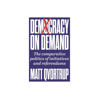 Democracy on Demand - by Matt Qvortrup (Paperback)