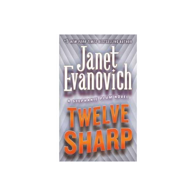 Twelve Sharp - (Stephanie Plum Novels) by Janet Evanovich (Paperback)