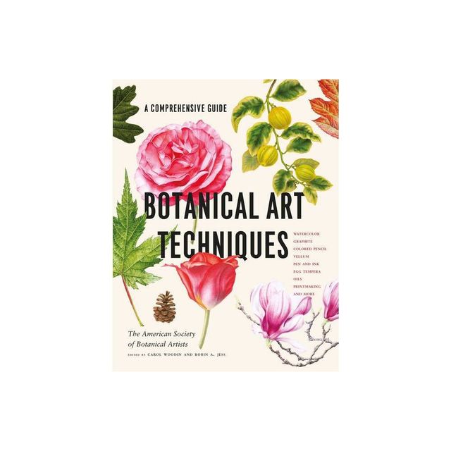 Botanical Art Techniques - by American Society of Botanical Artists & Carol Woodin & Robin A Jess (Hardcover)