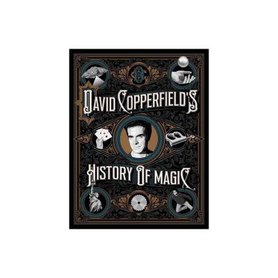 David Copperfields History of Magic - by David Copperfield & Richard Wiseman & David Britland (Hardcover)