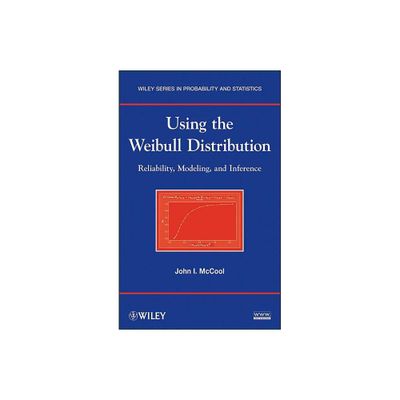 Using the Weibull Distribution - (Wiley Probability and Statistics) by John I McCool (Hardcover)