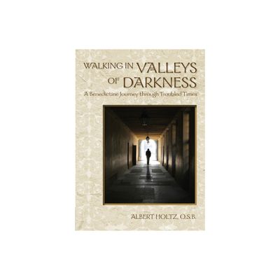 Walking in Valleys of Darkness - by Albert Holtz (Paperback)