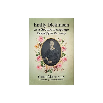 Emily Dickinson as a Second Language - by Greg Mattingly (Paperback)