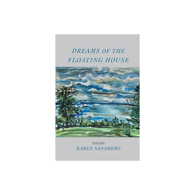 Dreams of the Floating House - by Karen Sandberg (Paperback)