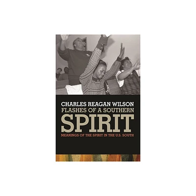 Flashes of a Southern Spirit - by Charles Reagan Wilson (Paperback)