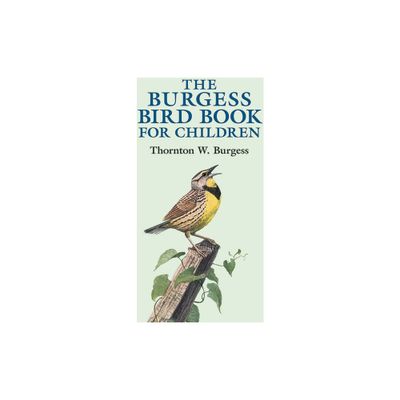 The Burgess Bird Book for Children - (Dover Childrens Classics) by Thornton W Burgess (Paperback)