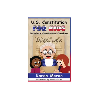 U.S. Constitution for Kids - by Karen Moran (Paperback)