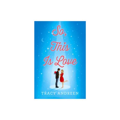 So, This Is Love - by Tracy Andreen (Hardcover)