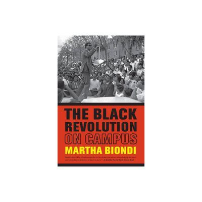 The Black Revolution on Campus - by Martha Biondi (Paperback)