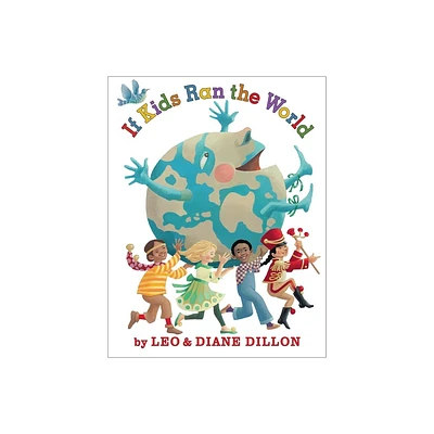 If Kids Ran the World - by Leo Dillon & Diane Dillon (Hardcover)