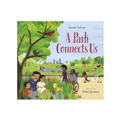 A Park Connects Us - by Sarah Nelson (Hardcover)