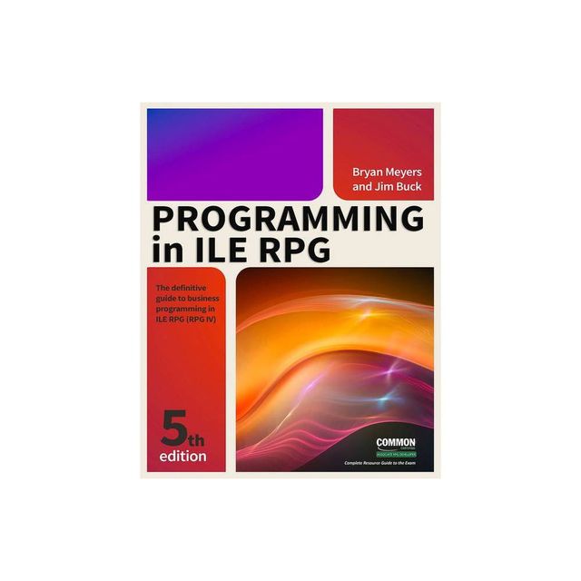 Programming in Ile RPG - 5th Edition by Jim Buck & Bryan Meyers (Paperback)