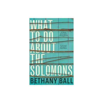 What to Do about the Solomons - by Bethany Ball (Paperback)