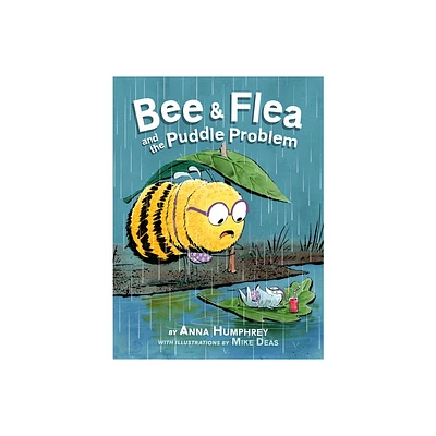 Bee & Flea and the Puddle Problem - (Bee and Flea) by Anna Humphrey (Hardcover)