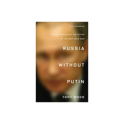 Russia Without Putin - by Tony Wood (Paperback)