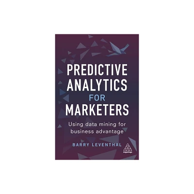 Predictive Analytics for Marketers - by Barry Leventhal (Paperback)