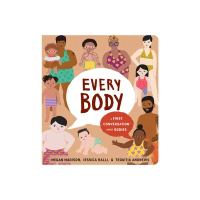 Every Body: A First Conversation about Bodies - (First Conversations) by Megan Madison & Jessica Ralli (Board Book)