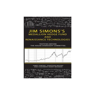 Jim Simonss Medallion hedge fund and Renaissance technologies testifies before the House Oversight Committee. - (Paperback)