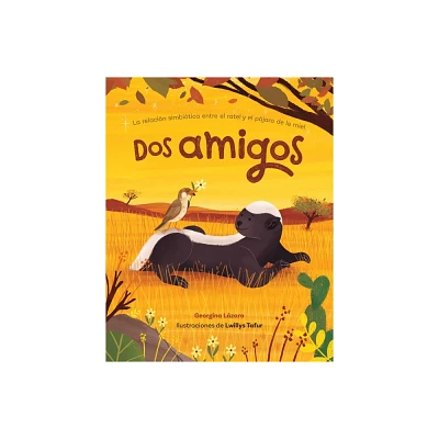 DOS Amigos: La Relacin Simbitica Entre El Ratel Y El Pjaro de la Miel - by Georgina Lzaro (Paperback)