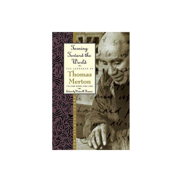 Turning Toward the World - (Journals of Thomas Merton, 4) by Thomas Merton (Paperback)