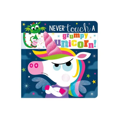 Never Touch a Grumpy Unicorn! - by Christie Hainsby (Board Book)