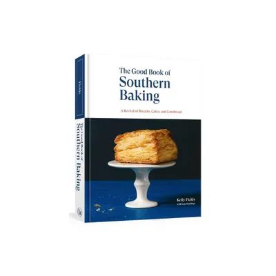 The Good Book of Southern Baking - by Kelly Fields & Kate Heddings (Hardcover)