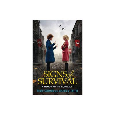 Signs of Survival: A Memoir of the Holocaust - by Renee Hartman & Joshua M Greene (Hardcover)