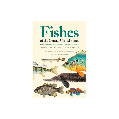 Fishes of the Central United States - 2nd Edition by Joseph R Tomelleri & Mark E Eberle (Paperback)