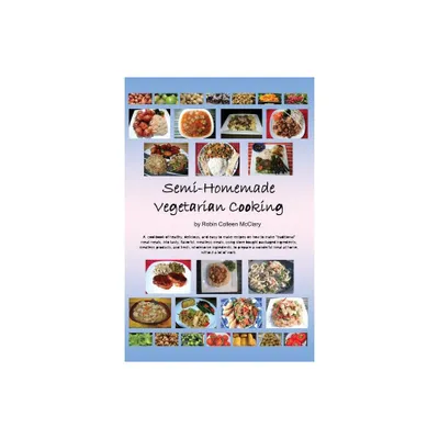 Semi-Homemade Vegetarian Cooking - by Robin Colleen McClary (Paperback)