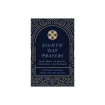 Eighth Day Prayers (Volume 1) - by Willa Kane & Sally Breedlove & Madison Perry & Alysia Yates (Hardcover)