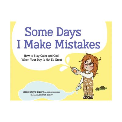 Some Days I Make Mistakes - by Kellie Doyle Bailey (Hardcover)