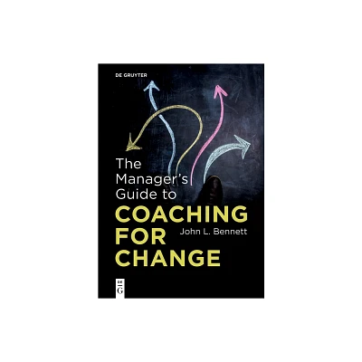 The Managers Guide to Coaching for Change - by John L Bennett (Paperback)