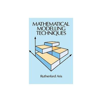 Mathematical Modelling Techniques - (Dover Books on Computer Science) by Rutherford Aris (Paperback)