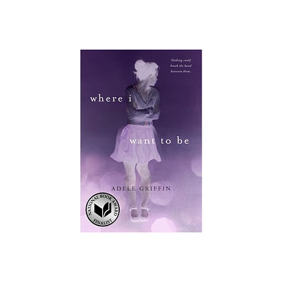 Where I Want to Be - by Adele Griffin (Paperback)