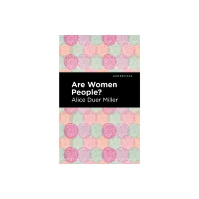 Are Women People? - (Mint Editions (Women Writers)) by Alice Duer Miller (Paperback)