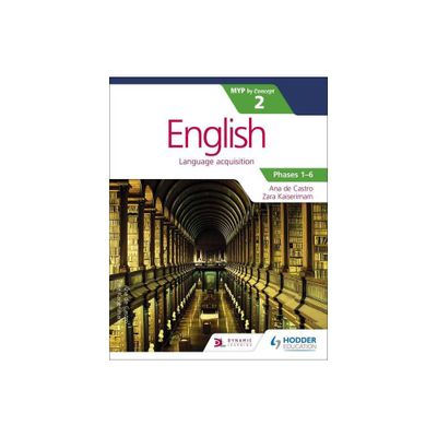 English for the IB MYP 2 (Capable-Proficient/Phases 3-4; 5-6): By Concept - by Zara Kaiserimam & Ana de Castro (Paperback)