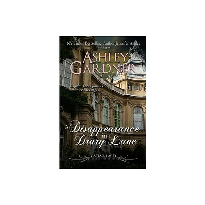 A Disappearance in Drury Lane - (Captain Lacey Regency Mysteries) by Ashley Gardner & Jennifer Ashley (Paperback)