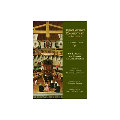 1-2 Samuel, 1-2 Kings, 1-2 Chronicles - (Reformation Commentary on Scripture) by Derek Cooper & Martin J Lohrmann (Hardcover)