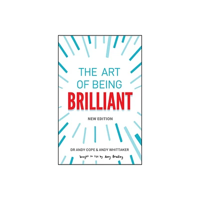 The Art of Being Brilliant - 2nd Edition by Andy Cope & Andy Whittaker (Paperback)