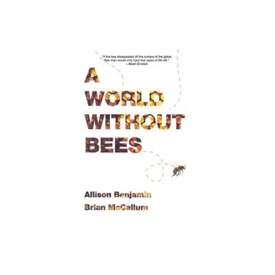 World Without Bees - by Allison Benjamin & Brian McCallum (Paperback)