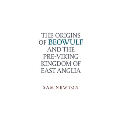 The Origins of Beowulf - by Sam Newton (Paperback)