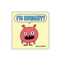 Im Hungry! - (Funny Little Books by Elise Gravel) by Elise Gravel (Board Book)