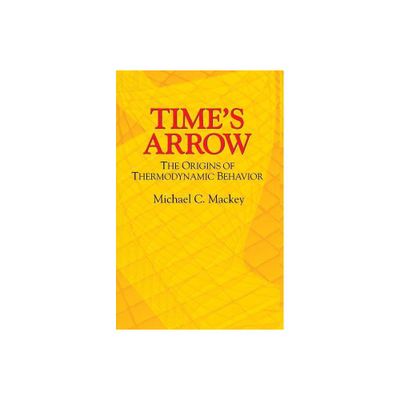 Times Arrow - by Michael C Mackey (Paperback)