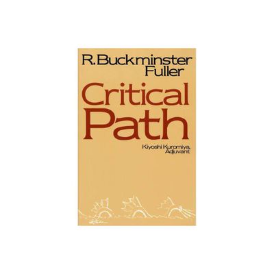 Critical Path - by R Buckminster Fuller (Paperback)