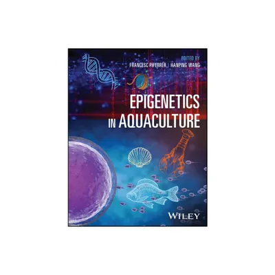 Epigenetics in Aquaculture - by Francesc Piferrer & Hanping Wang (Hardcover)