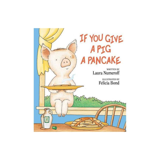 If You Give a Pig a Pancake - (If You Give...) by Laura Joffe Numeroff (Hardcover)