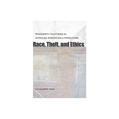 Race, Theft, and Ethics - (Southern Literary Studies) by Lovalerie King (Paperback)