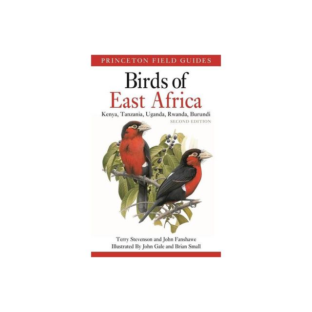 Birds of East Africa - (Princeton Field Guides) by Terry Stevenson & John Fanshawe (Paperback)