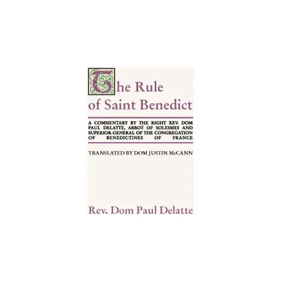 Commentary on the Rule of St. Benedict - by Paul Delatte (Paperback)