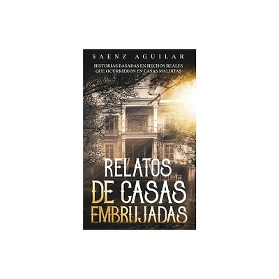 Relatos de Casas Embrujadas - by Saenz Aguilar (Paperback)